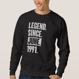 Sweatshirt Légende depuis juin 1991 31 ans 31e anniversaire