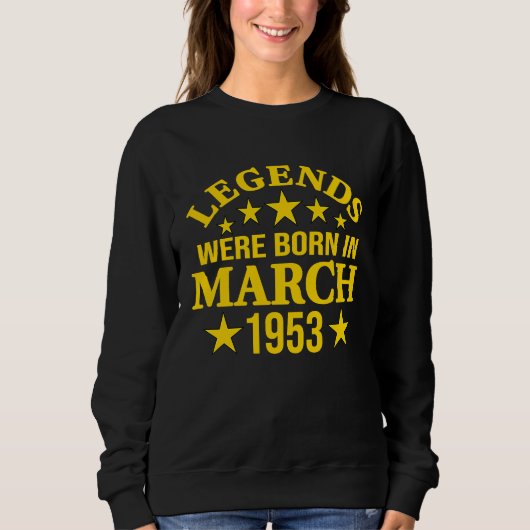 Sweatshirt Legends Were Born in March 1953 70th Birthday (Devant)