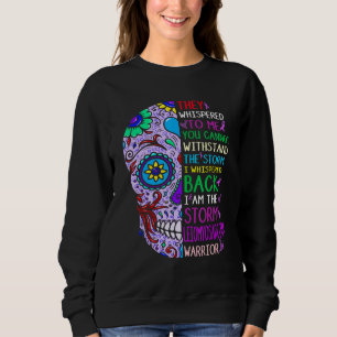 Sweatshirt Leiomyosarcoma Crâne I Am The Storm Warriv Surviv