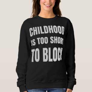 Sweatshirt L'enfance est trop courte pour être bloquée