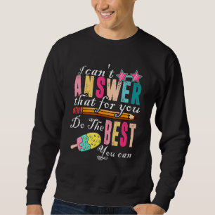Sweatshirt L'enseignant du jour de test ne peut pas répondre