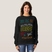 Sweatshirt L'Enseignant Fin De L'Année Est Il Pause Été Pourt (Devant entier)