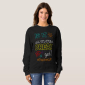 Sweatshirt L'Enseignant Fin De L'Année Est Il Pause Été Pourt (Devant entier)