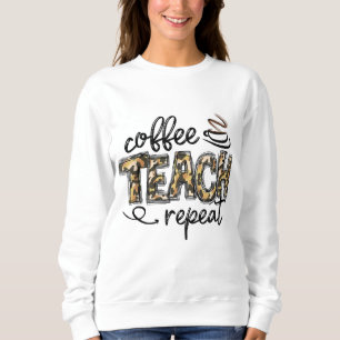Sweatshirt Leopard Coffee Teach Repeat Funny Teacher Team