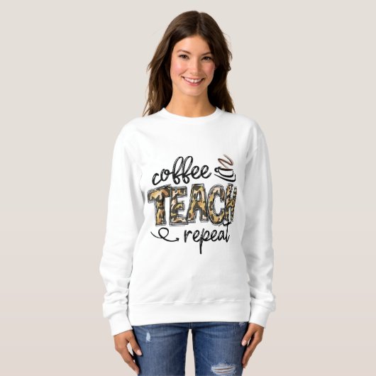 Sweatshirt Leopard Coffee Teach Repeat Funny Teacher Team (Devant entier)