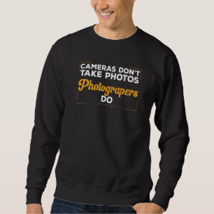 Sweatshirt Les appareils photo ne prennent pas de photos, ce