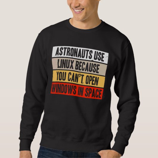 Sweatshirt Les astronautes rétro utilisent Linux parce qu'ils (Devant)