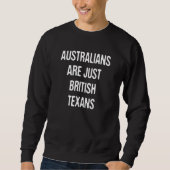 Sweatshirt Les Australiens Ne Sont Que Des Texans Anglais Tex (Devant)