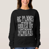 Sweatshirt Les Avions Rc Parce Que Les Jouets Les Plus Cools  (Devant)