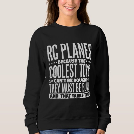 Sweatshirt Les Avions Rc Parce Que Les Jouets Les Plus Cools (Devant)
