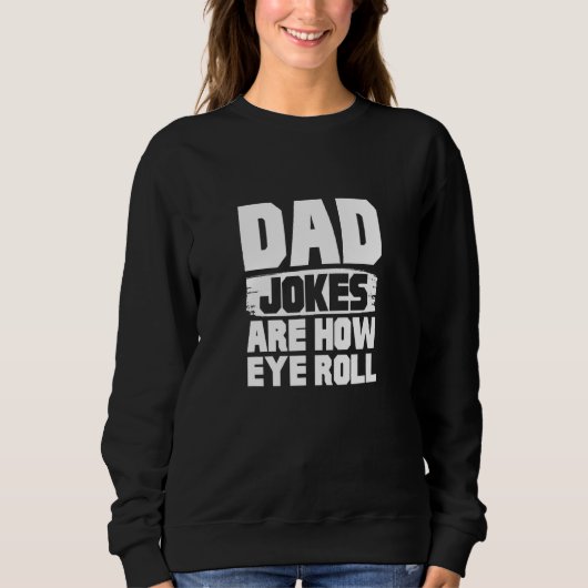 Sweatshirt Les Blagues De Papa Sont Comment Les Yeux Roulent (Devant)
