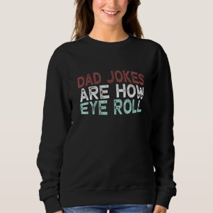 Sweatshirt Les Blagues De Papa Sont Comment Les Yeux Roulent