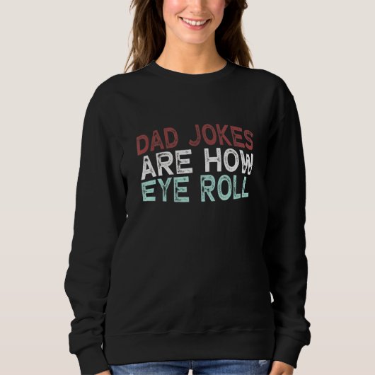 Sweatshirt Les Blagues De Papa Sont Comment Les Yeux Roulent (Devant)