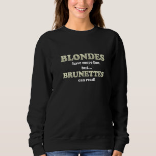 Sweatshirt Les Blondes S'Amusent Plus Brunette Peut Lire La B
