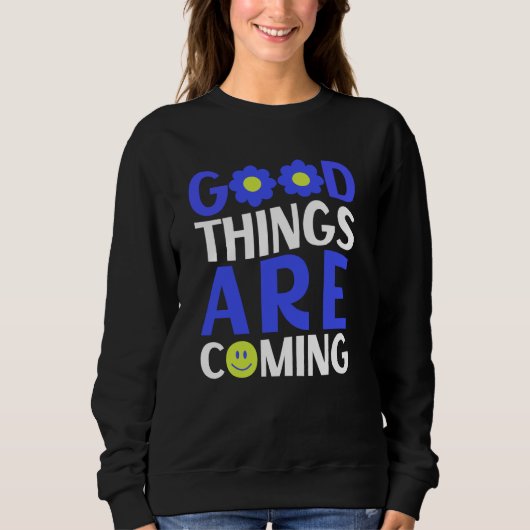 Sweatshirt Les Bonnes Choses Vont S'Acheter Des Citations (Devant)