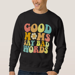 Sweatshirt Les bonnes mamans disent de gros mots Groovy Fête