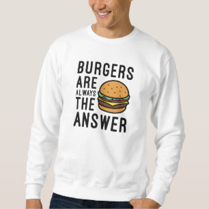 Sweatshirt Les Burgers Sont Toujours La Réponse