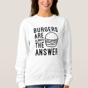Sweatshirt Les Burgers Sont Toujours La Réponse