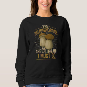 Sweatshirt Les Champignons Appelent Je Dois Aller Morel Champ