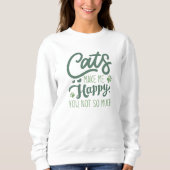 Sweatshirt Les Chats Me Rendent Heureux Vous N'Êtes Pas Tant (Devant)