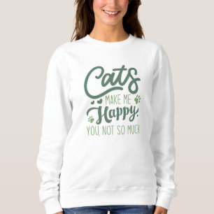 Sweatshirt Les Chats Me Rendent Heureux Vous N'Êtes Pas Tant