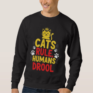 Sweatshirt Les chats règnent, les humains bavent
