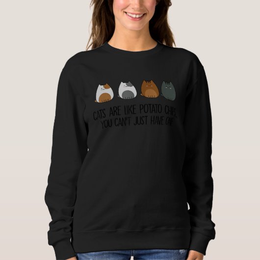 Sweatshirt Les chats sont comme des chips, on ne peut pas en (Devant)