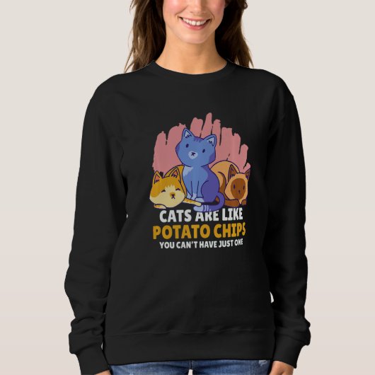 Sweatshirt Les chats sont comme des chips, on ne peut pas se (Devant)