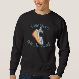 Sweatshirt Les Chaussures Mignonnes Régissent Le Monde Chauss