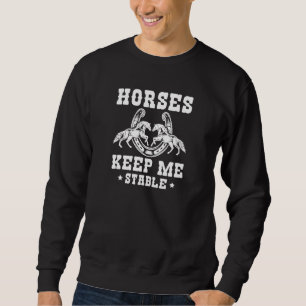 Sweatshirt Les chevaux me gardent stable