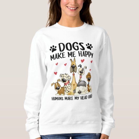 Sweatshirt Les Chiens Me Rendent Heureux Les Humains Me Font  (Devant)