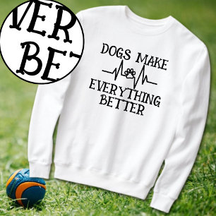 Sweatshirt Les chiens rendent tout meilleur Amoureux des chie