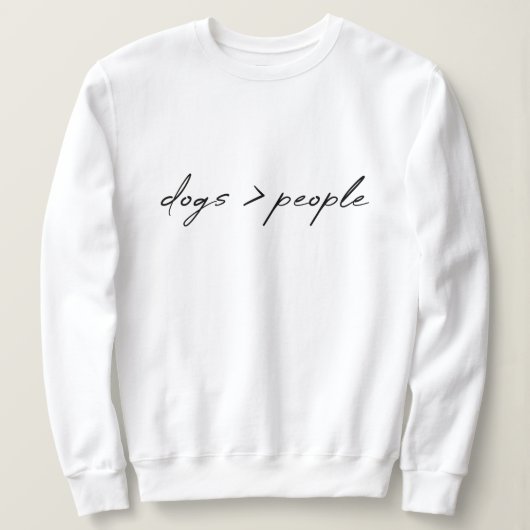 Sweatshirt Les chiens sont plus grands que les gens | Amoureu (Design devant)