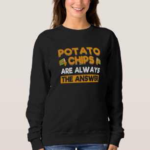 Sweatshirt Les chips sont toujours la réponse chips