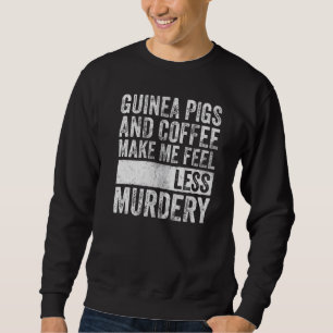 Sweatshirt Les Cochons De Guinée Et Le Café Me Rendent Moins 