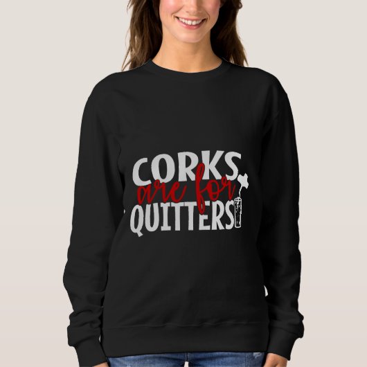 Sweatshirt Les Corks Sont Pour Les Quitters Vin (Devant)