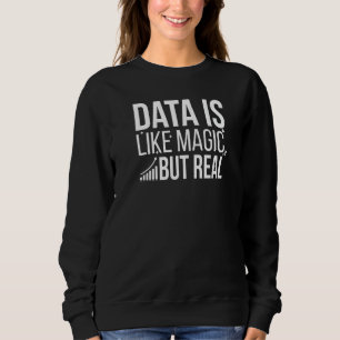 Sweatshirt Les données sont comme la magie mais les données r