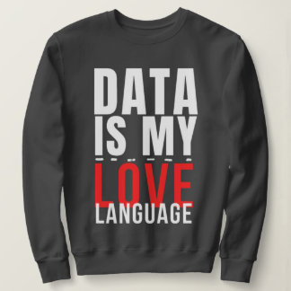 Sweatshirt Les Données Sont Mon Langage Amoureux - Drôle Scie