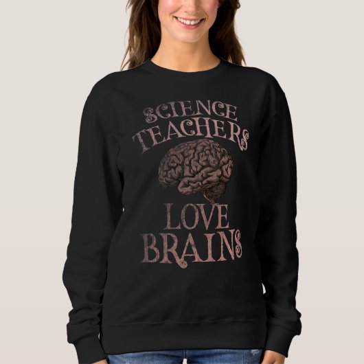 SWEATSHIRT LES ENSEIGNANTS SCIENTIFIQUES AIMENT LES CERVEAUX  (Devant)