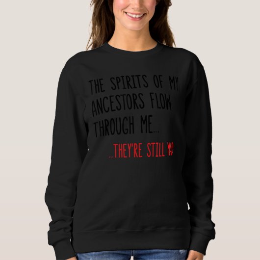 Sweatshirt Les Esprits De Mes Ancêtres Me Traversent 5 (Devant)