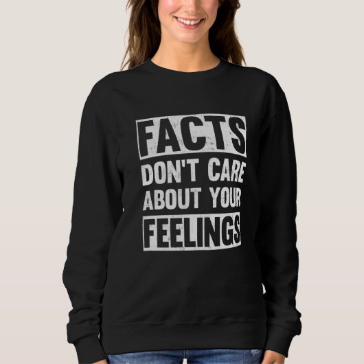 Sweatshirt Les faits se moquent de vos sentiments (Devant)