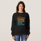 Sweatshirt Les Femmes Bien Comportées Font Rarement L'Histoir (Devant entier)