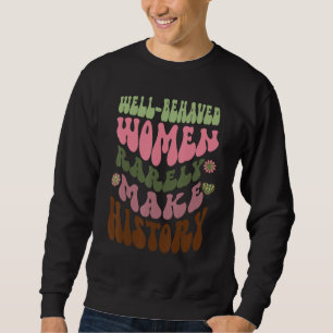 Sweatshirt Les femmes bien élevées font rarement l'histoire F