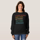 Sweatshirt Les femmes fortes n'ont pas d'attitude (Devant entier)