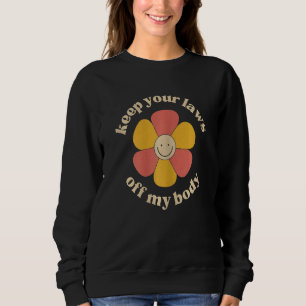 Sweatshirt Les Femmes Gardent Vos Lois Hors De Mon Corps Fleu