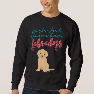 Sweatshirt Les filles veulent juste avoir des chiens Labrador
