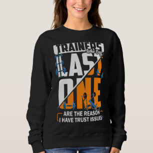 Sweatshirt Les Formateurs Qui Disent Dernier One Sont La Rais