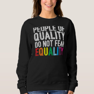 Sweatshirt Les gens de qualité n'ont pas peur de l'égalité Dr