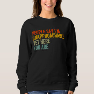 Sweatshirt Les gens disent que je ne suis pas accessible Pour