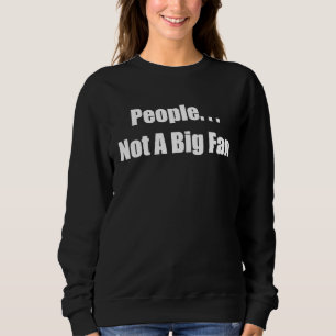 Sweatshirt Les gens ne sont pas de grands fans d'antisocialit